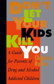 Cover of: Don't let your kids kill you: a survival guide for parents of drug addicts and alcoholics