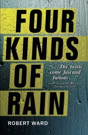 Cover of: Four Kinds Of Rain by Robert Ward