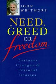 Cover of: Need, greed, or freedom by Whitmore, John Sir