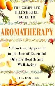 Cover of: complete illustrated guide to aromatherapy | Julia Lawless