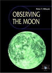 Cover of: Observing the Moon (Patrick Moore's Practical Astronomy Series) by Peter T. Wlasuk