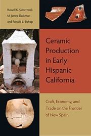 Cover of: Ceramic Production in Early Hispanic California: Craft, Economy, and Trade on the Frontier of New Spain