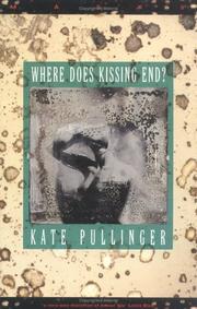 Cover of: Where does kissing end? by Kate Pullinger