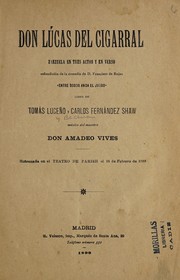 Cover of: Don Lúcas del Cigarral: zarzuela en tres actos y en verso, refundición de la comedia de Francisco de Rojas Entre bobos anda el juego