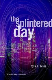 Cover of: The splintered day by V. K. Mina