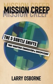 Cover of: Mission Creep: The Five Subtle Shifts That Sabotage Evangelism & Discipleship