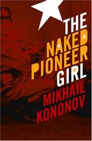 Cover of: The naked pioneer girl by Mikhail Kononov