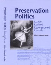 Cover of: Preservation Politics: Dance Revived, Reconstructed, Remade