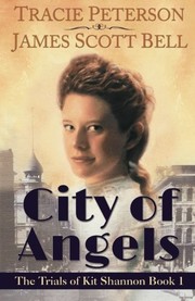 Cover of: City of Angels by James Scott Bell, Tracie Peterson