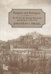 Cover of: Empires and entrepots: the Dutch, the Spanish monarchy, and the Jews, 1585-1713