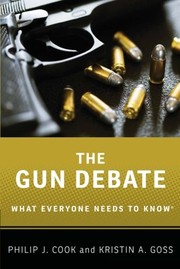 The Gun Debate by Philip J. Cook