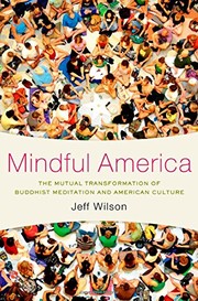 Cover of: Mindful America: The Mutual Transformation of Buddhist Meditation and American Culture