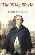 Cover of: The Whig World, 1760-1837 by Leslie Mitchell