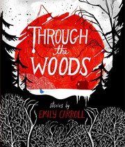 Cover of: Through the Woods by Emily Carroll