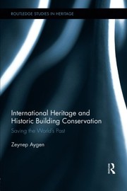 International heritage and historic building conservation by Zeynep Aygen