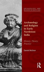Archaeology and Religion in Early Northwest India by Daniel Michon