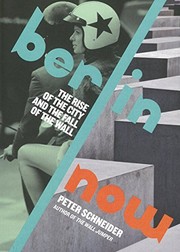 Cover of: Berlin Now: The Rise of the City and the Fall of the Wall