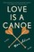 Cover of: Love Is a Canoe