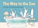 Cover of: The Way to the Zoo