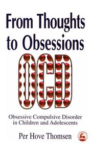 Cover of: From thoughts to obsessions: obsessive compulsive disorder in children and adolescents