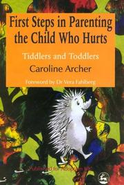 Cover of: First steps in parenting the child who hurts: tiddlers and toddlers