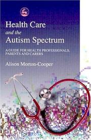 Cover of: Health Care and the Autism Spectrum: A Guide for Health Professionals, Parents and Carers