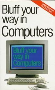 Cover of: Bluff Your Way in Computers (The Bluffer's Guides)