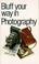 Cover of: Bluff Your Way in Photography Pb (Bluffers Guides)