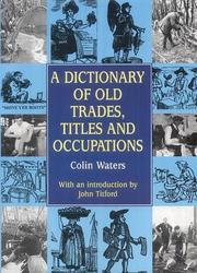 Cover of: Dictionary of Old Trades, Titles and Occupations by Colin Waters, John Titford