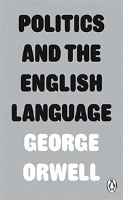 Cover of: Politics and the English Language by George Orwell