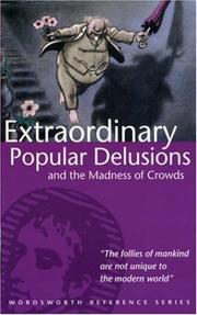 Cover of: Extraordinary Popular Delusions & the Madness of Crowds (Wordsworth Reference) (Wordsworth Reference) by Charles Mackay, Charles MacKay, Charles Mackay