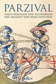 Cover of: Parzival: nach Wolfram von Eschenbach neu erzählt von Wolf Wiechert mit Auszügen aus dem mittelhochdeutschen Roman.