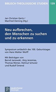 Cover of: Neu aufbrechen, den Menschen zu suchen und zu erkennen: Symposium anlässlich des 100. Geburtstages von Hans Walter Wolff