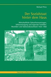 Cover of: Der Sozialstaat hinter dem Haus : Wirtschaftliche Zukunftserwartungen, Selbstversorgung und regionale Vorbilder: Westfalen und Südwestdeutschland 1920-1960