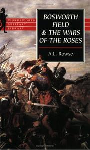 Bosworth Field and the Wars of the Roses by A. L. Rowse