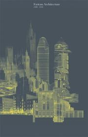 Cover of: Fantasy Architecture by Neil Bingham, Clare Carolin, Rob Wilson, Susan Ferleger Brades, Charles Hind