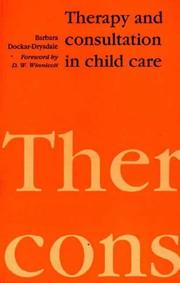 Cover of: Therapy and Consultation in Child Care by Barbara Dockar-Drysdale