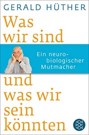 Cover of: Was wir sind und was wir sein könnten by Gerald Hüther