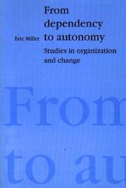 Cover of: From Dependency to Autonomy: Studies in Organization and Change