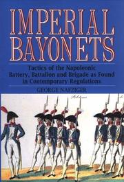 Cover of: Imperial bayonets: tactics of the Napoleonic Battery, Battalion, and Brigade as found in contemporary regulations