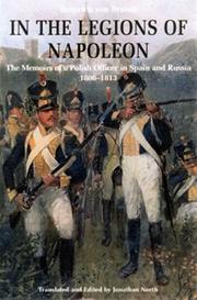 Cover of: In the legions of Napoleon: the memoirs of a Polish officer in Spain and Russia, 1808-1813