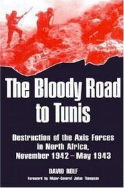 Cover of: The bloody road to Tunis: destruction of the Axis forces in North Africa, November 1942-May 1943