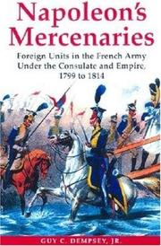 Cover of: Napoleon's mercenaries: foreign units in the French Army under the Consulate and Empire, 1799-1814