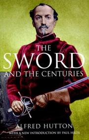 Cover of: The Sword and the Centuries (Greenhill Military Manuals) by Alfred Hutton