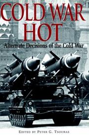 Cover of: Cold War Hot: Alternate Decisions of the Cold War
