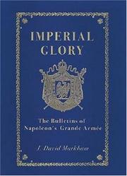 Cover of: Imperial glory: the bulletins of Napoleon's Grande Armée, 1805-1814, with additional supporting documents