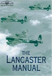 Cover of: The Lancaster Manual: The Official Air Publication for the Lancaster Mk I and III 1942-1945 (RAF Museum)