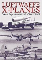 Cover of: Luftwaffe X-Planes: German Experimental and Prototype Planes of World War II