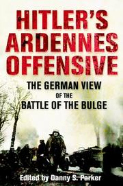 Cover of: Hitler's Ardennes Offensive: The German View of the Battle of the Bulge