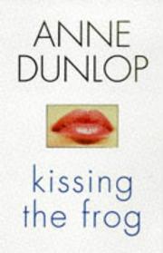 Cover of: Kissing the frog | Anne Dunlop